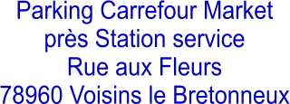 Parking Carrefour Market prs Station service Rue aux Fleurs 78960 Voisins le Bretonneux
